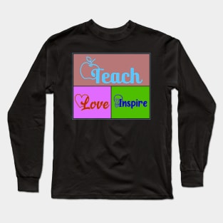 teach love inspire Long Sleeve T-Shirt